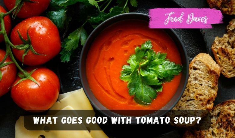 What Goes Good With Tomato Soup?