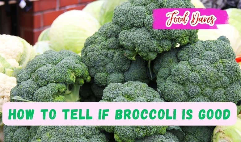 How to Tell if Broccoli is Good