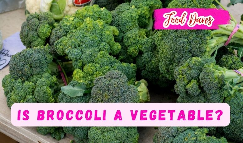 Is Broccoli a Vegetable?