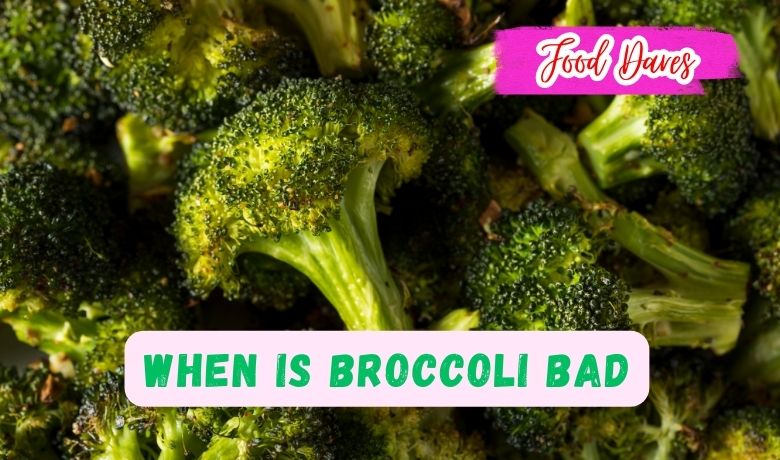 When is Broccoli Bad